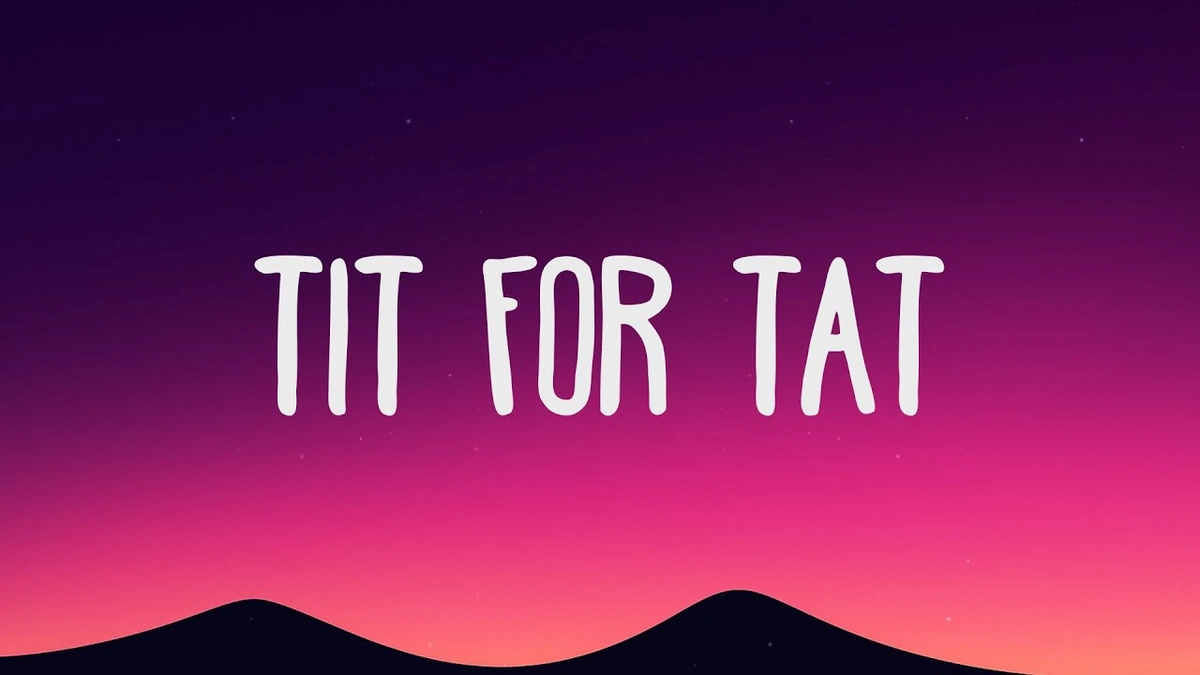 What Exactly Does 'Tit for Tat' Mean in a Song?
